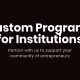 Custom Programs for Institutions